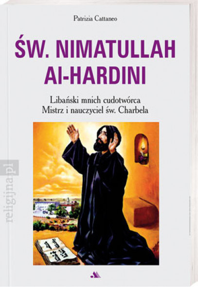 Św. Nimatullah Al-Hardini. Libański mnich cudotwórca