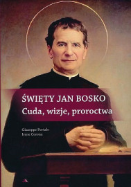 Święty Jan Bosko. Cuda, wizje, proroctwa