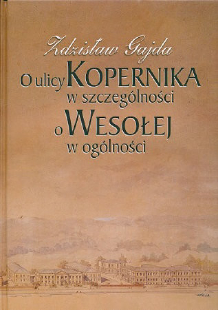 O ulicy Kopernika w szczególności, o Wesołej w ogólności