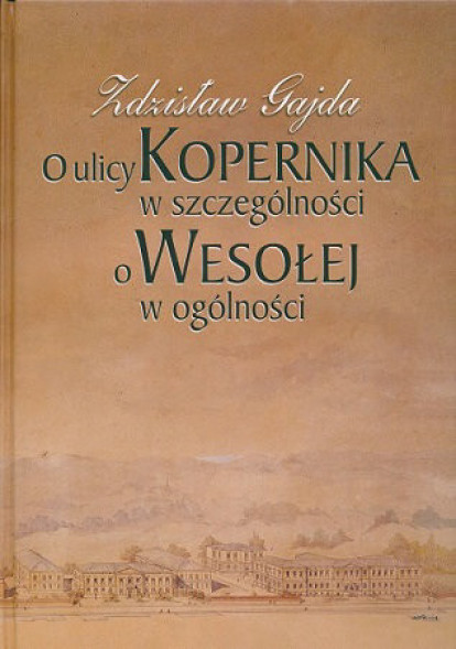 O ulicy Kopernika w szczególności, o Wesołej w ogólności