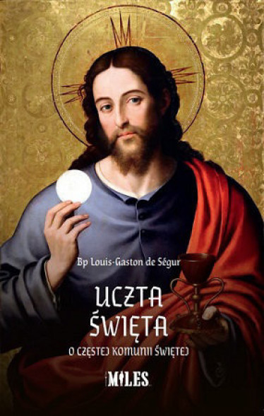 Uczta święta. O częstej Komunii Świętej
