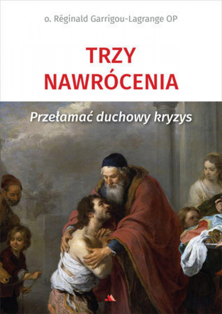 Trzy nawrócenia. Przełamać duchowy kryzys (wyd. 2023)