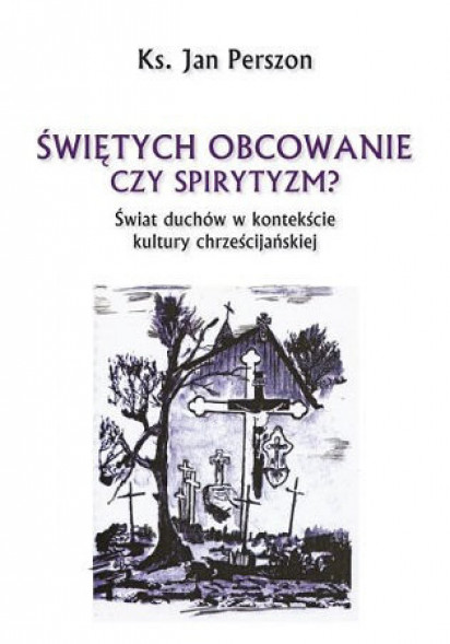 Świętych obcowanie czy spirytyzm?