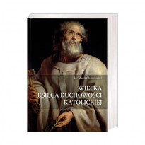 Wielka księga duchowości katolickiej - ks. Marek Chmielewski : Poradnik duchowy