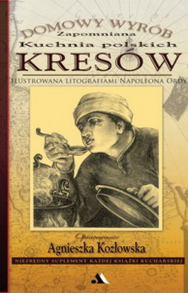 Zapomniana kuchnia polskich kresów. Domowy wyrób