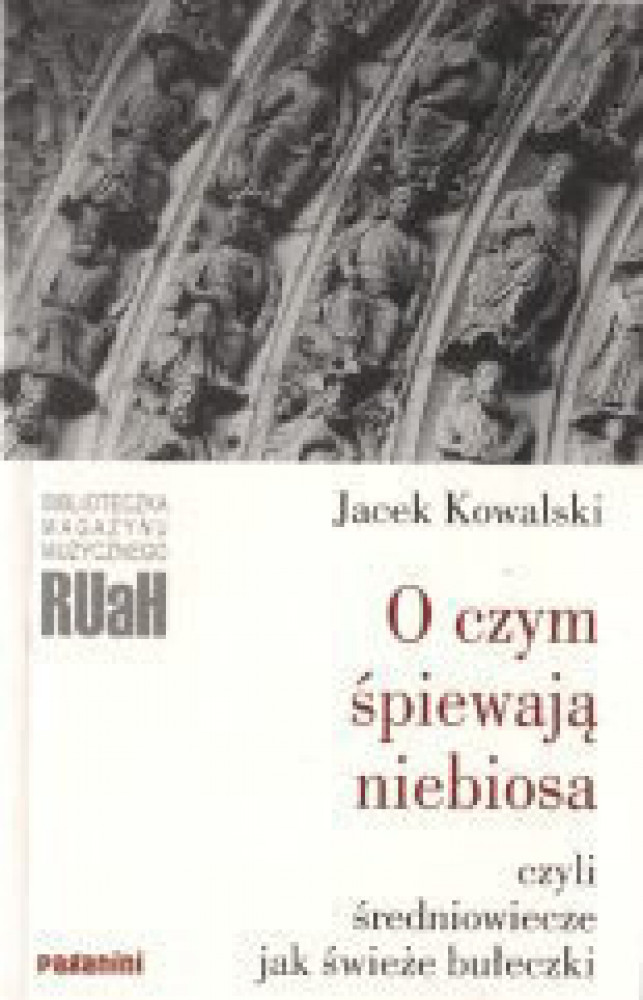 O czym śpiewają niebiosa czyli średniowiecze jak świeże bułeczki