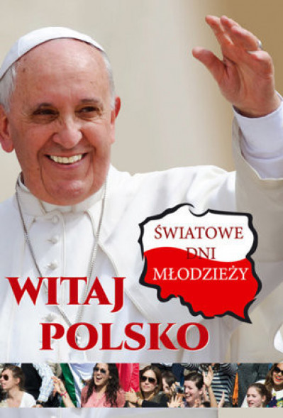 Witaj Polsko! Światowe Dni Młodzieży