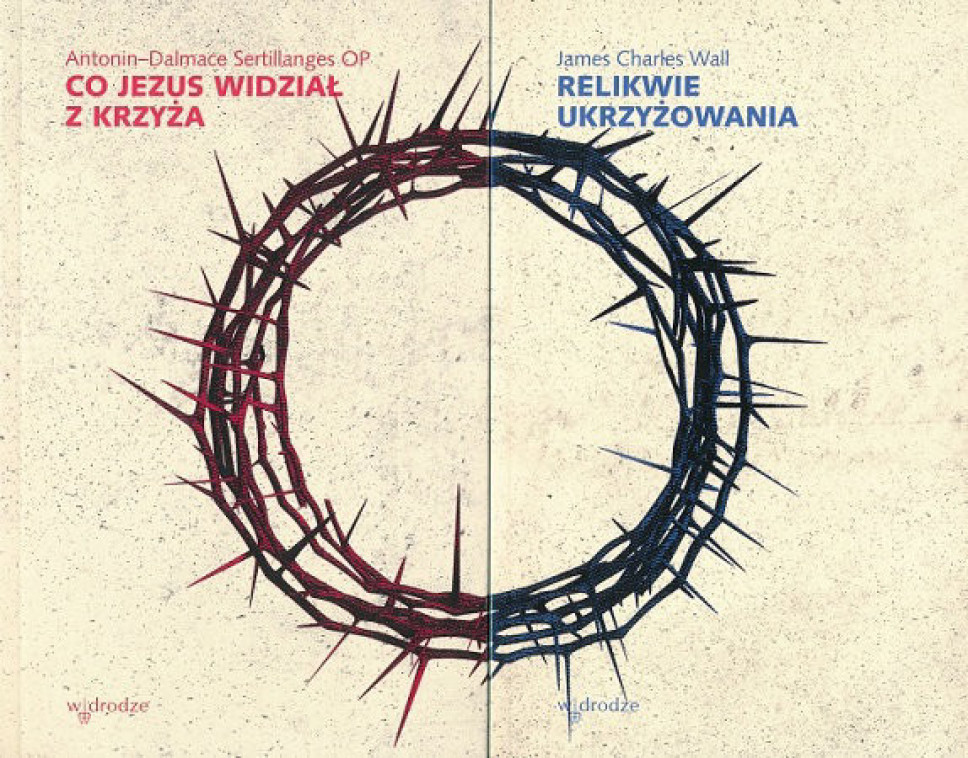 Co Jezus widział z krzyża + Relikwie ukrzyżowania. Komplet 2 książek