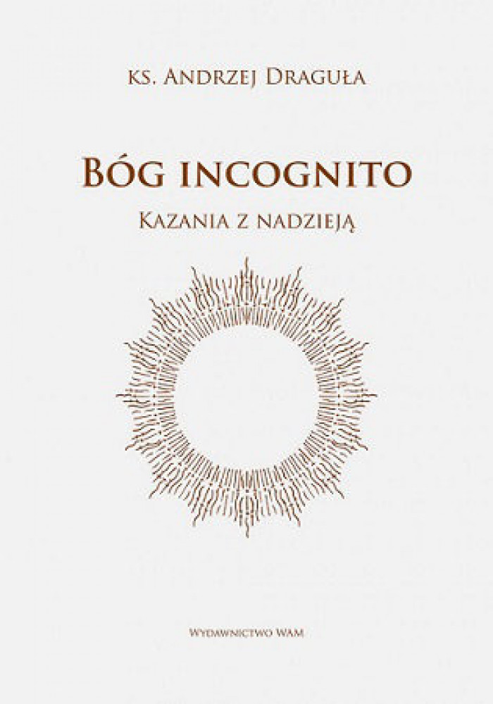 Bóg incognito. Kazania z nadzieją