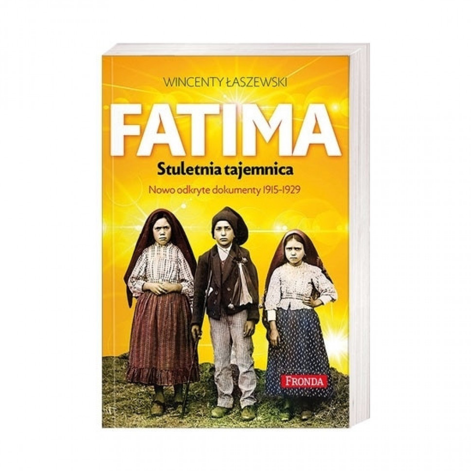 Fatima. Stuletnia tajemnica. Nowoodkryte dokumenty 1915-1929