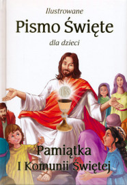 Ilustrowane Pismo Święte dla dzieci. Pamiątka I Komunii Świętej
