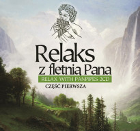 Relaks z fletnią Pana, cz. 1. Komplet 2 płyt CD