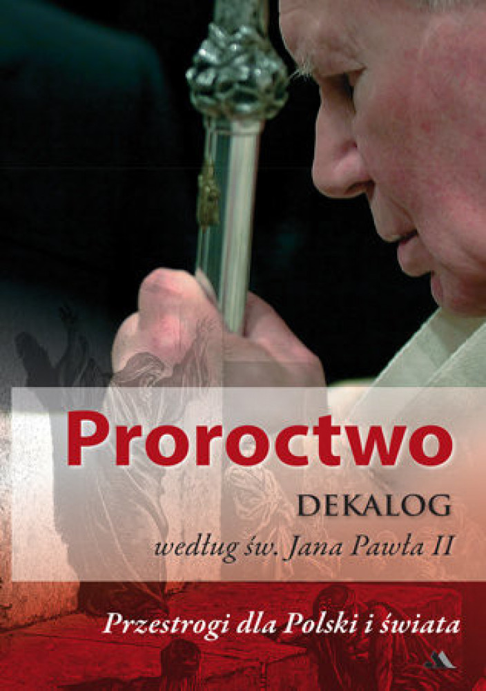 Proroctwo. Dekalog według św. Jana Pawła II