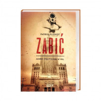 Zabić. Mordy polityczne w PRL