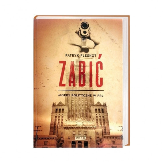 Zabić. Mordy polityczne w PRL