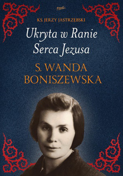 Ukryta w Ranie Serca Jezusa. s. Wanda Boniszewska
