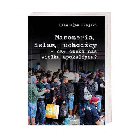 Masoneria, islam, uchodźcy - czy czeka nas wielka apokalipsa?