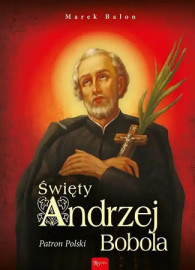 Święty Andrzej Bobola. Patron Polski