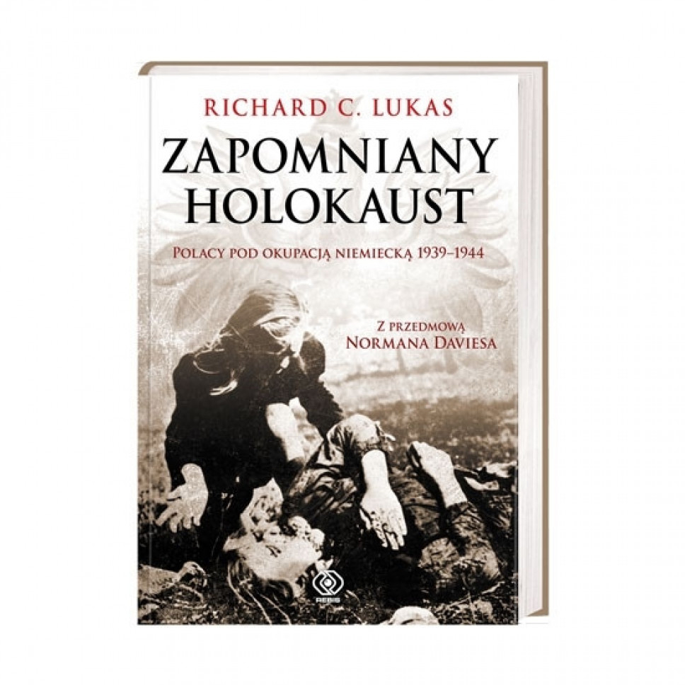 Zapomniany holokaust. Polacy pod okupacją niemiecką 1939-1944
