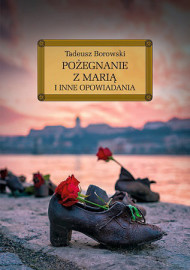 Pożegnanie z Marią i inne opowiadania Borowskiego