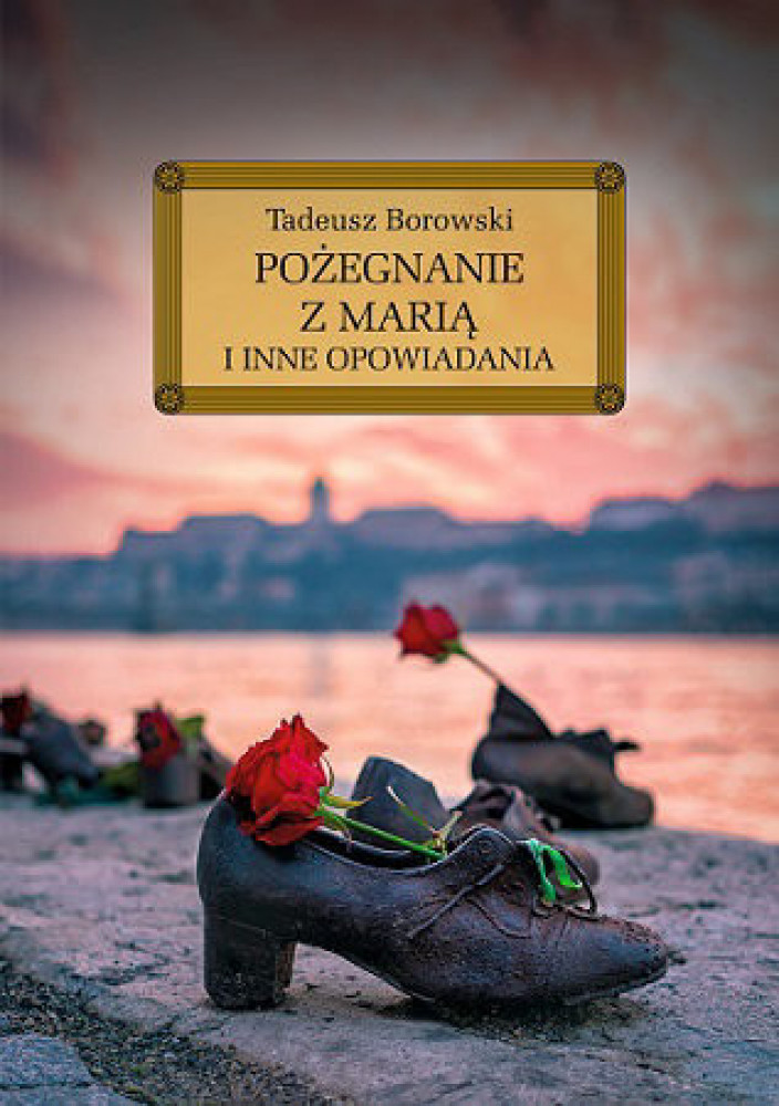 Pożegnanie z Marią i inne opowiadania Borowskiego
