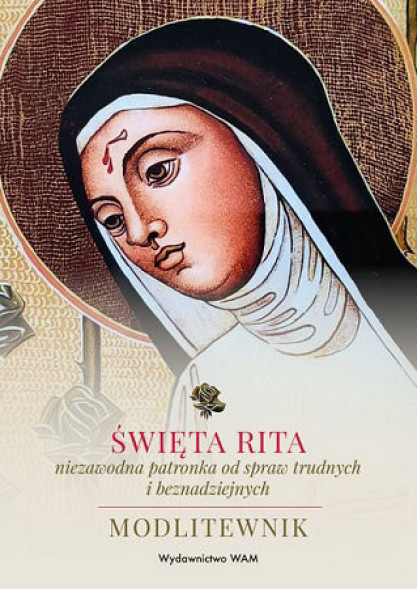 Święta Rita. Niezawodna patronka od spraw trudnych i beznadziejnych