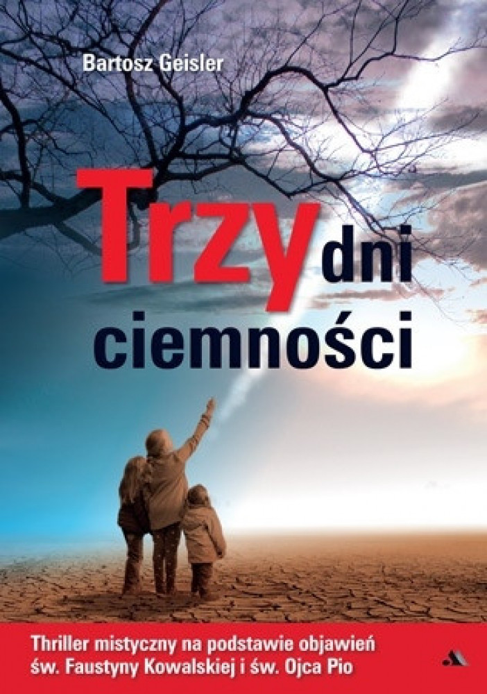 Trzy dni ciemności - Bartosz Geisler : Powieści religijne