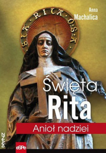 Święta Rita. Anioł nadziei