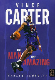 Vince Carter. Half-Man, Half-Amazing