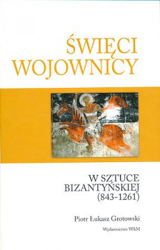 Święci wojownicy w sztuce bizantyńskiej (843-1261)
