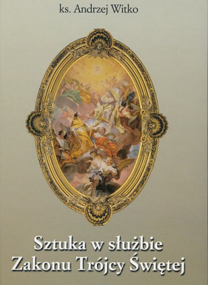 Sztuka w służbie Zakonu Trójcy Świętej - ks. Andrzej Witko : Albumy religijne