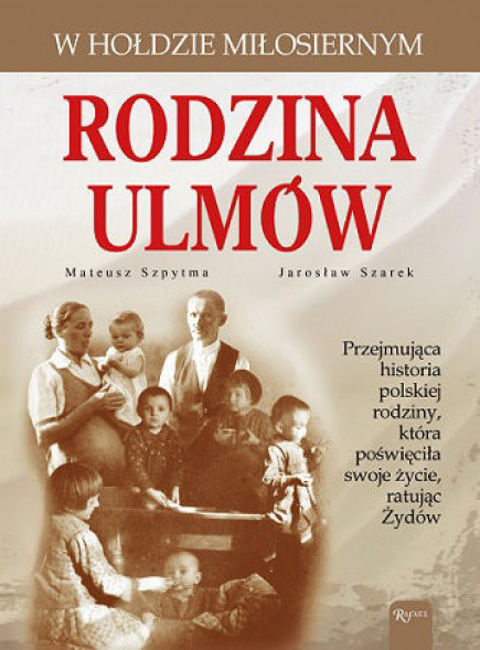 W hołdzie miłosiernym. Rodzina Ulmów