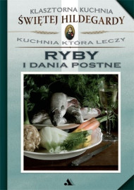 Ryby i dania postne. Klasztorna Kuchnia Świętej Hildegardy z Bingen