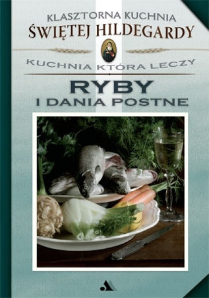 Ryby i dania postne. Klasztorna Kuchnia Świętej Hildegardy z Bingen