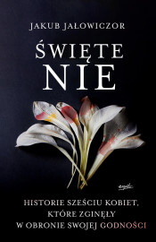 Święte Nie. Historie sześciu kobiet