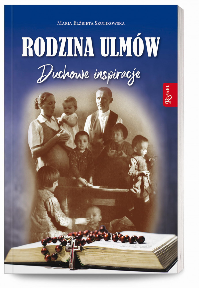Rodzina Ulmów. Duchowe Inspiracje
