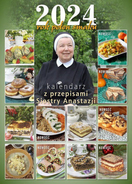 Rok pełen smaku 2024. Kalendarz z przepisami Siostry Anastazji