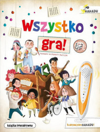 Wszystko gra! Interaktywna książka edukacyjna z serii Kakadu