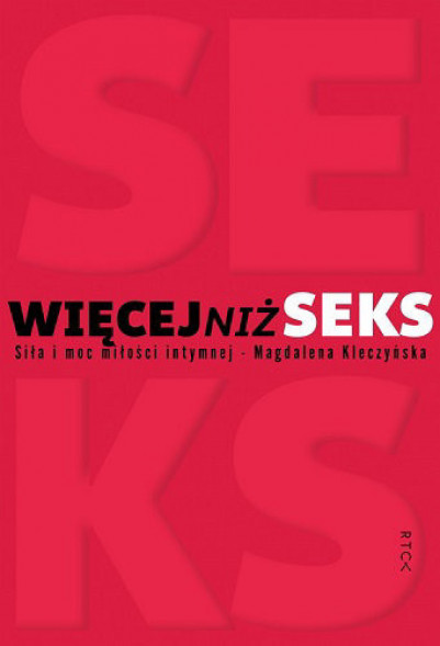 Więcej niż seks. Siła i moc miłości intymnej
