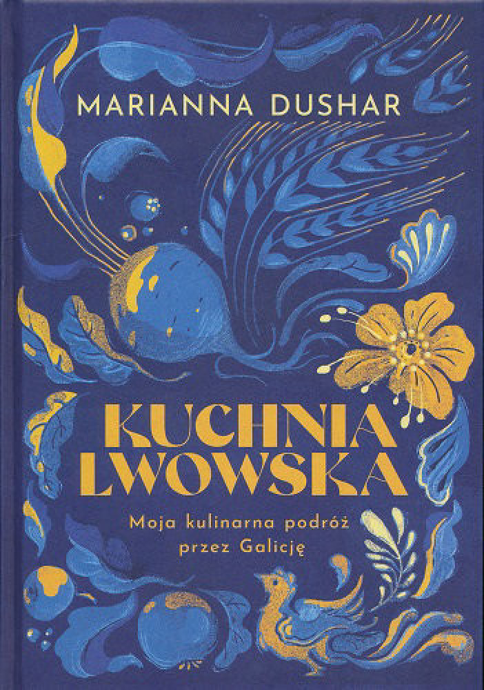 Kuchnia lwowska. Moja kulinarna podróż przez Galicję