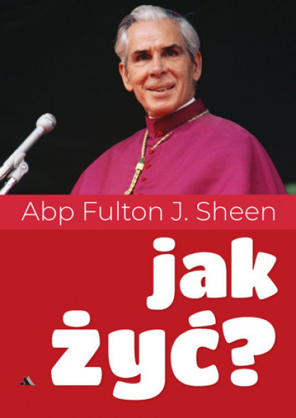 Jak żyć? - abp Fulton J. Sheen