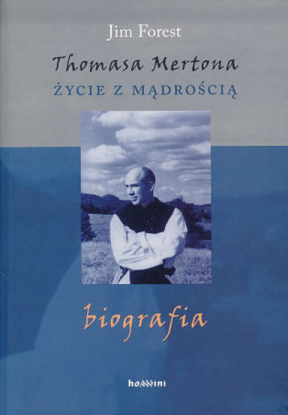 Życie z mądrością. Biografia Thomasa Mertona