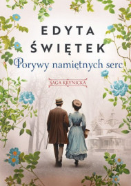 Porywy namiętnych serc. Saga krynicka, część III