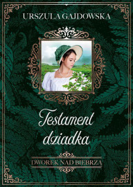 Dworek nad Biebrzą, cz. 3. Testament dziadka