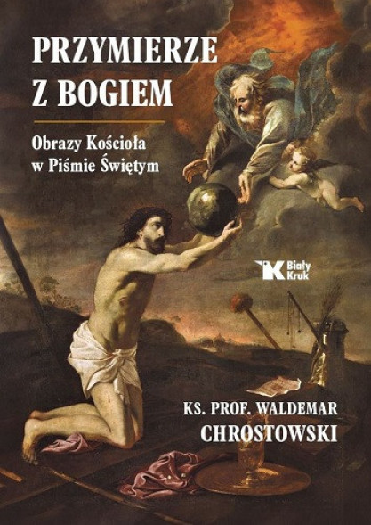 Przymierze z Bogiem. Obrazy Kościoła w Piśmie Świętym - ks. prof. Waldemar Chrostowski