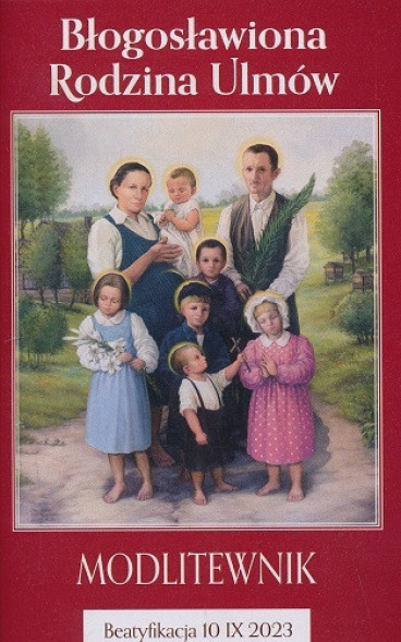 Błogosławiona Rodzina Ulmów. Modlitewnik