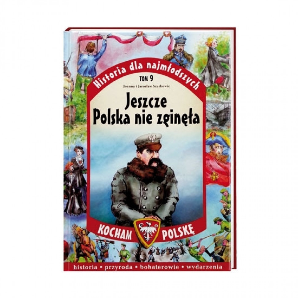 Jeszcze Polska nie zginęła. Seria: Kocham Polskę