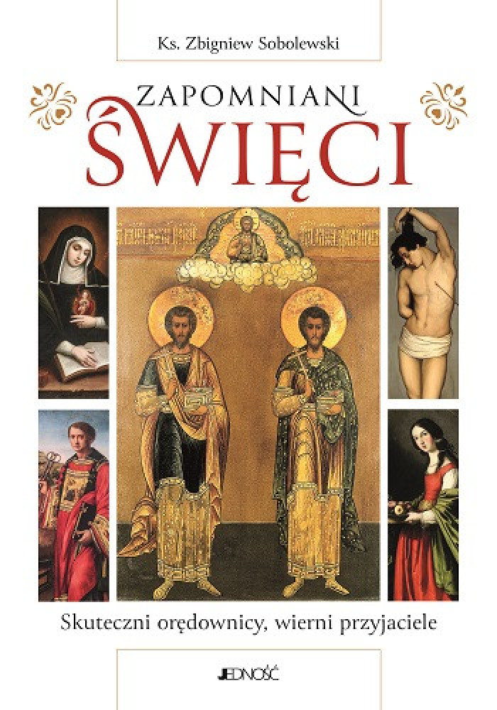 Zapomniani święci. Skuteczni orędownicy, wierni przyjaciele - ks. Zbigniew Sobolewski