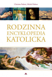Rodzinna encyklopedia katolicka - Christine Pedotti Michel Dubost