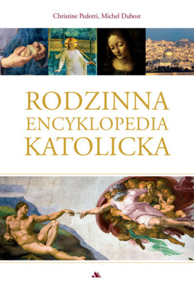 Rodzinna encyklopedia katolicka - Christine Pedotti Michel Dubost